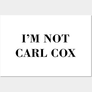 I’m not Carl Cox Posters and Art